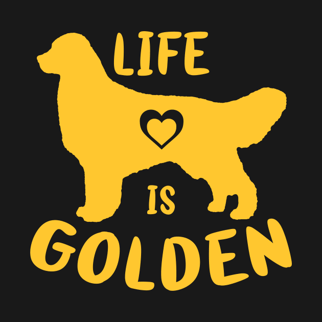 Life is Golden Retriever Funny Dog Mom Dad Owner Good Gift by GraviTeeGraphics