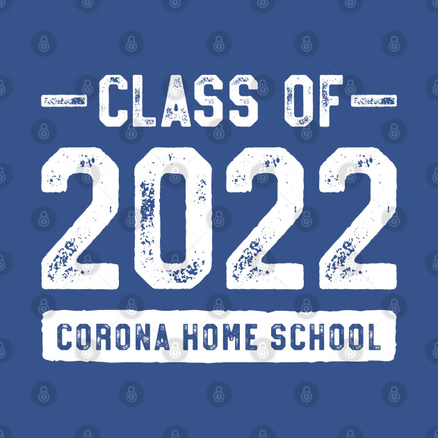 Disover Class of 2022 Corona Home School - Class Of 2022 - T-Shirt