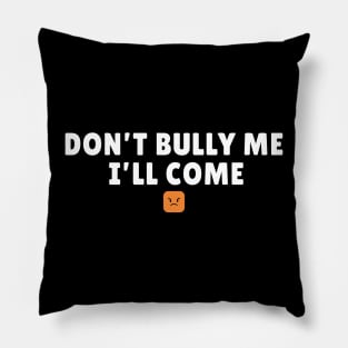 Don't Bully Me I'll Come - Emoji AL Pillow