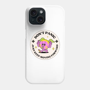 Don't Panic Just Keep Moving Forward Phone Case