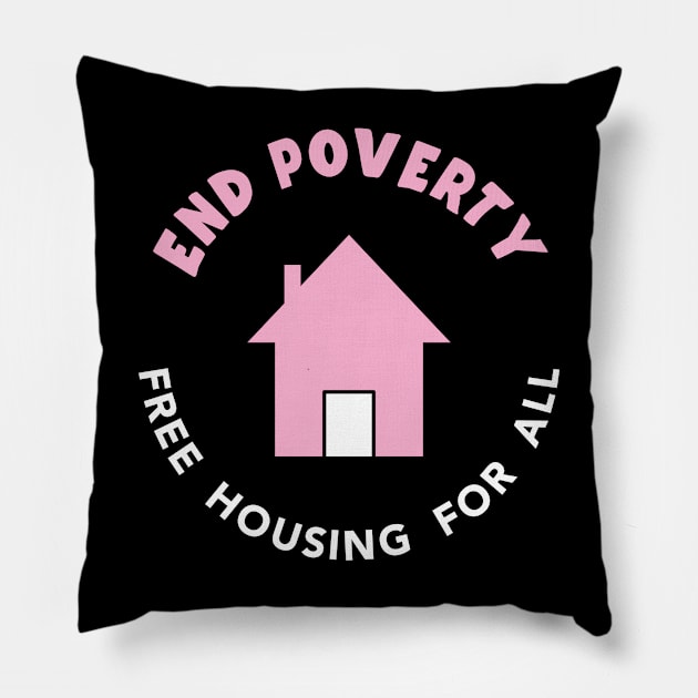 End Poverty - Free Housing For All Pillow by Football from the Left