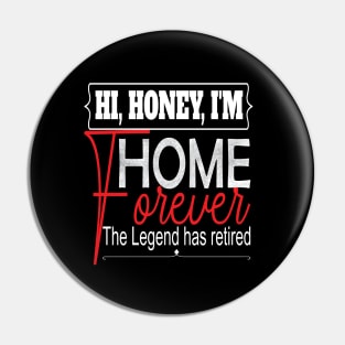 Hi Honey I'm Home Forever.. Funny retirement gift idea Pin