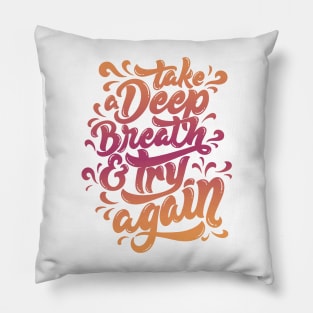 Take a Deep Breath and Try Again Pillow