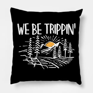 We Be Trippin' - Adventure Pillow