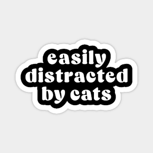 Easily distracted by cats Magnet