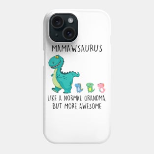 Mamawsaurus Like A Normal Grandma But More Awesome Mother's Day Shirt Phone Case