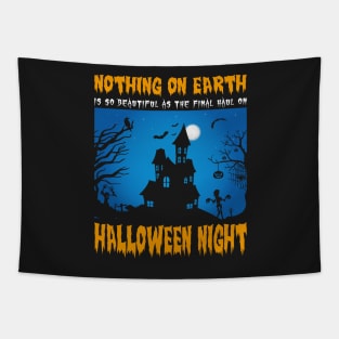 Nothing On Earth Is So Beautiful As The Final Haul On Halloween Night Tapestry