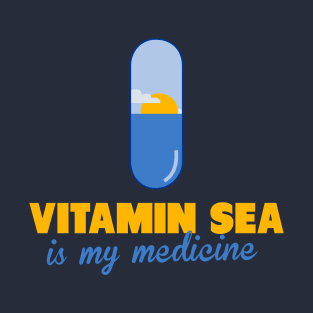 Vitamin Sea is my medecine T-Shirt