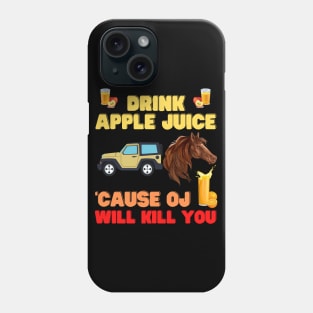 Drink apple juice, cause oj will kill you, apple, apple juice, drink, drink apple juice cause, drink apple juice masks, Phone Case