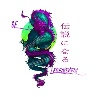 be legendary like dragons T-Shirt