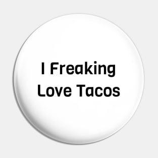 I Freaking Love Tacos Pin