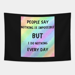 People say nothing is impossible Tapestry