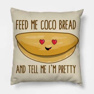 Feed Me Coco Bread And Tell Me I'm Pretty Pillow