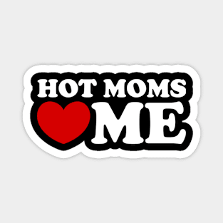 hot moms love me, hot moms heart me Magnet