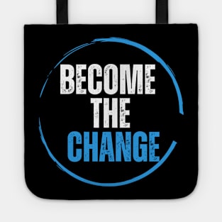 Become the change Tote