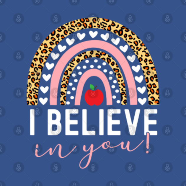 Disover Rainbow I Believe In You T-Shirt Teacher Testing Day - Rainbow I Believe In You Teache - T-Shirt