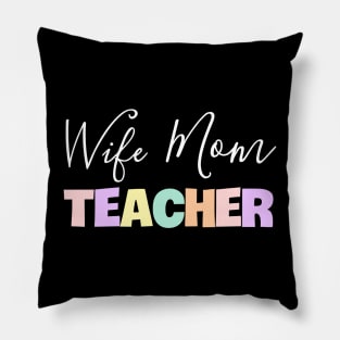 Wife Mom Teacher Pillow