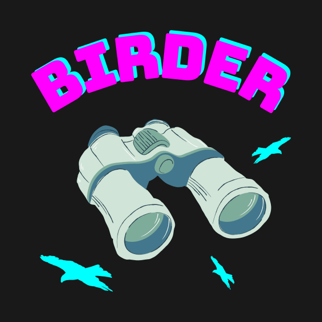 Birder Bird Watching Binoculars Birds by Foxxy Merch