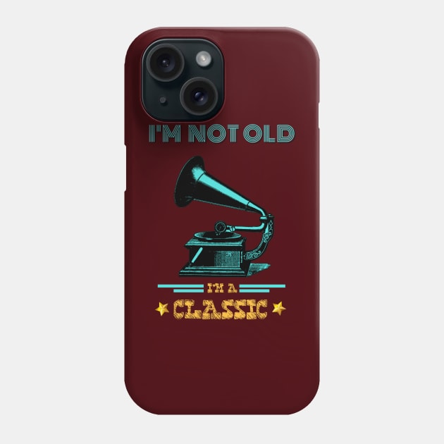 Phonograph I'm not old I'm a classic Phone Case by RedwaneShop