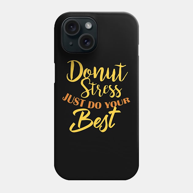 Donut Stress. Just Do Your Best. Phone Case by pako-valor