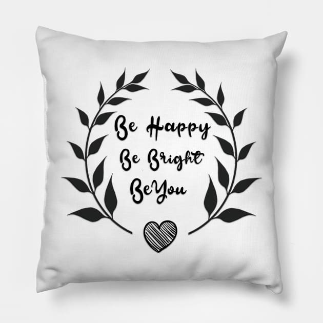 Be Happy Be Bright Be You Daily Motivational Quotes Pillow by creativeideaz