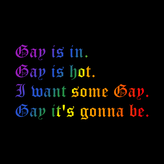 Gay is in (small rainbow text) by kimstheworst