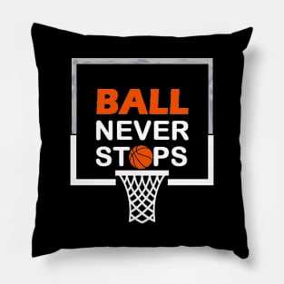 Ball Never Stops Basketball 1 Pillow