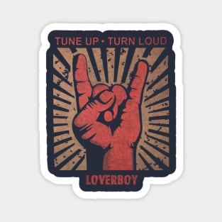 Tune up . Turn Loud Loverboy Magnet