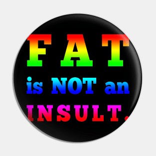 Fat is not an Insult Pin