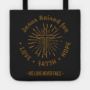 Jesus raised for love, faith and hope Tote