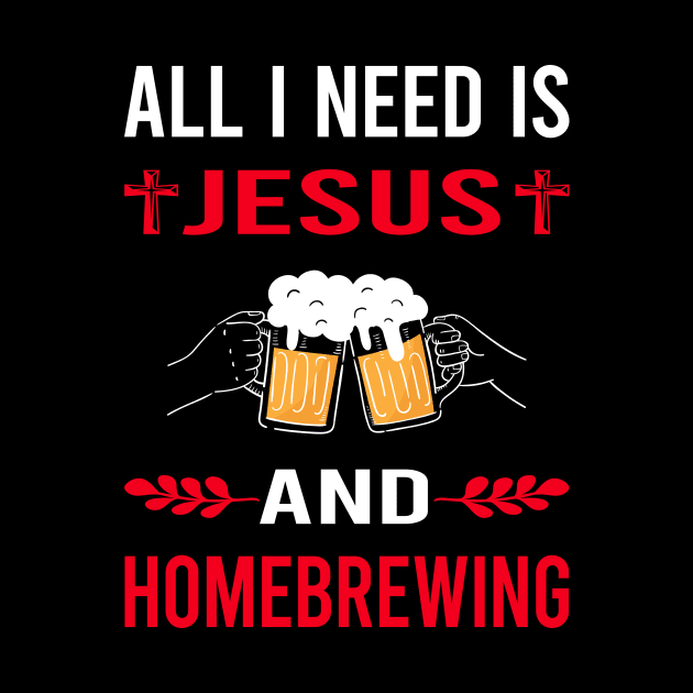 I Need Jesus And Homebrewing Homebrew Homebrewer Beer Home Brew Brewing Brewer by Bourguignon Aror