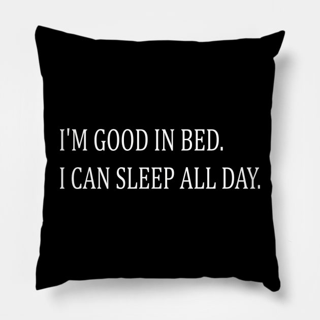 i'm good in bed i can sleep all day Pillow by mdr design