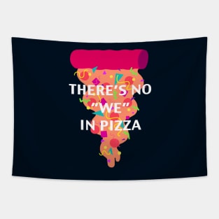 There's No "We" In Pizza Tapestry