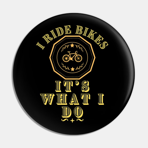 I Ride Bikes - Cycling Funny Gift Pin by J_Joseph_Designs