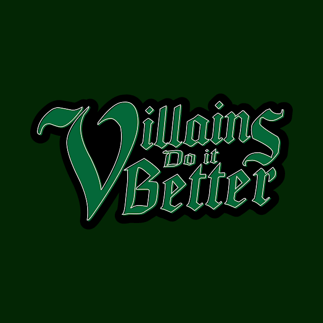 Villains Do It Better by Fallen Millennial