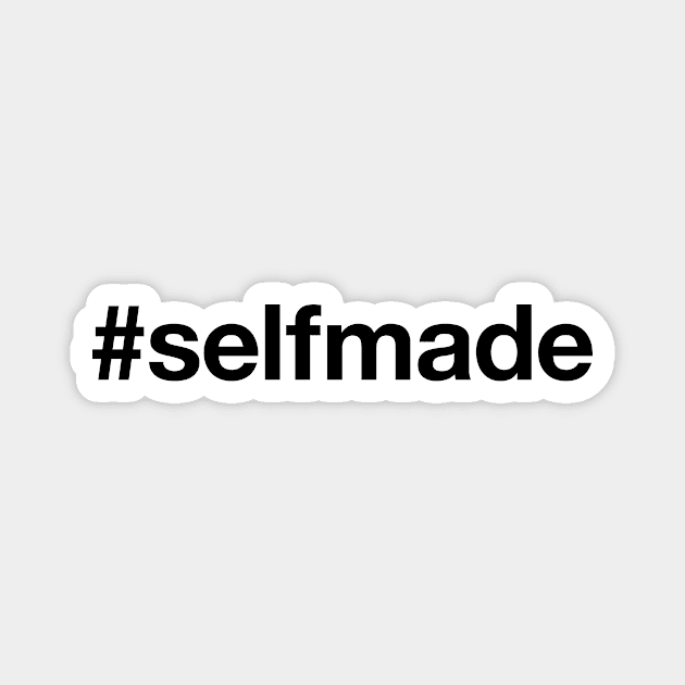 SELF MADE Magnet by eyesblau