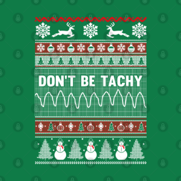 Discover Don't Be Tachy Ugly Christmas Sweater - Ugly Christmas Sweater - T-Shirt