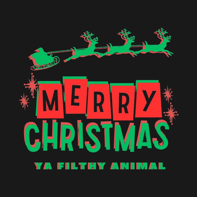 Merry Christmas, Ya Filthy Animal! by Tee Trendz