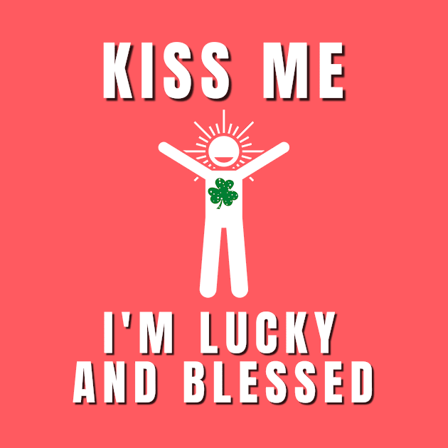 Kiss me I'm luck and blessed by Rebecca Abraxas - Brilliant Possibili Tees