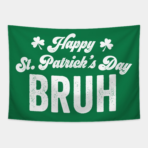 Funny Bruh St. Patrick's Day Shamrock Ireland Clover Irish Gift Tapestry by HuntTreasures