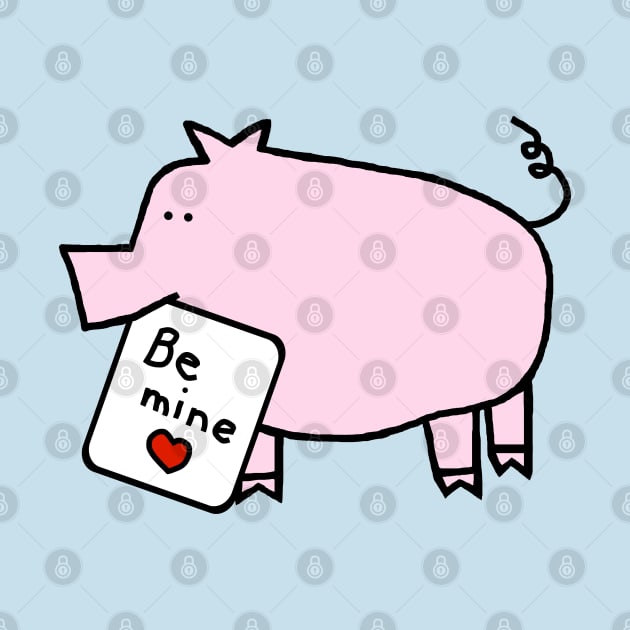 Cute Pig says Be Mine Valentines Day by ellenhenryart