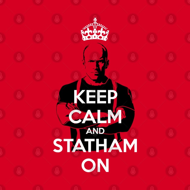 Keep Calm and Statham On by Helgar