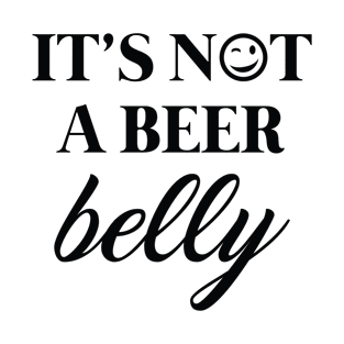 It's Not A Beer Belly T-Shirt