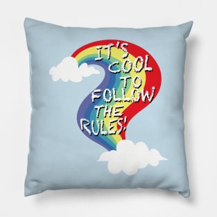 It’s Cool To Follow The Rules! Rainbow Pillow