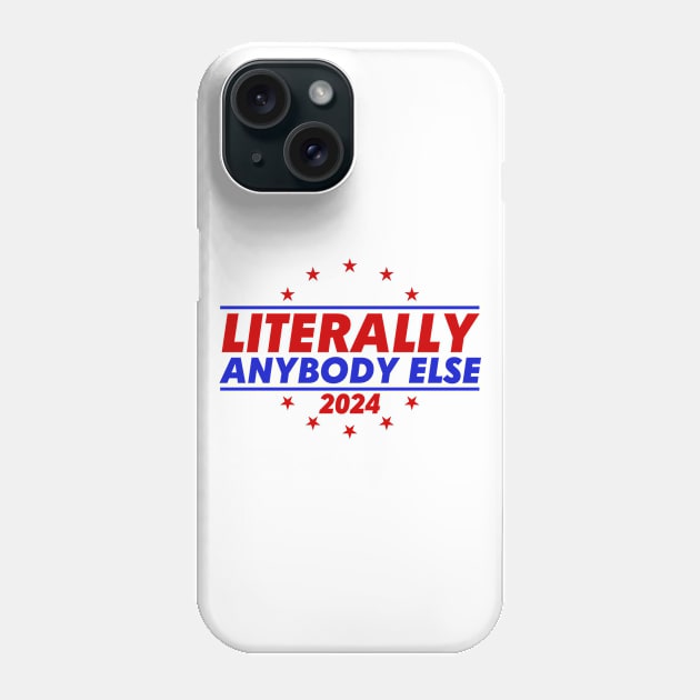 Literally Anybody Else 2024 Phone Case by GreenCraft