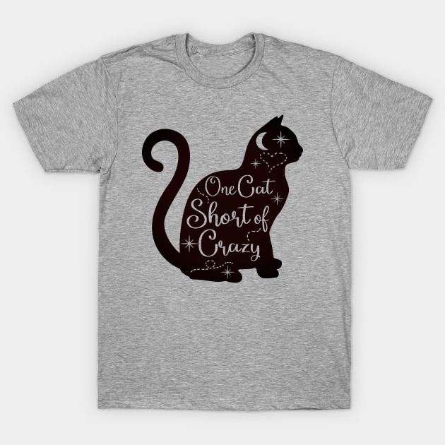 One Cat Short Of Crazy One Cat Short Of Crazy T Shirt Teepublic