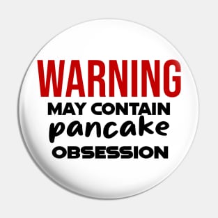 Warning: May Contain pancake Obsession Pin