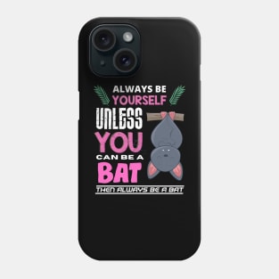 Always Be Yourself Unless You Can Be A Bat Phone Case