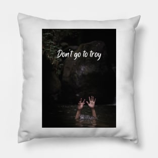 Don't go to Troy Pillow