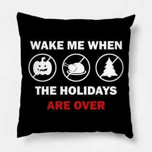 Wake me when the holidays are over Pillow